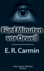 E. R. Carmin: Fünf Minuten vor Orwell